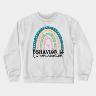 Behavior Is Communication SPED Teacher Gift, BCBA , autism , school psychology ,Special Ed Teacher Crewneck Sweatshirt